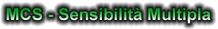 MCS - Sensibilit&agrave; Multipla