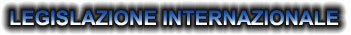 LEGISLAZIONE INTERNAZIONALE